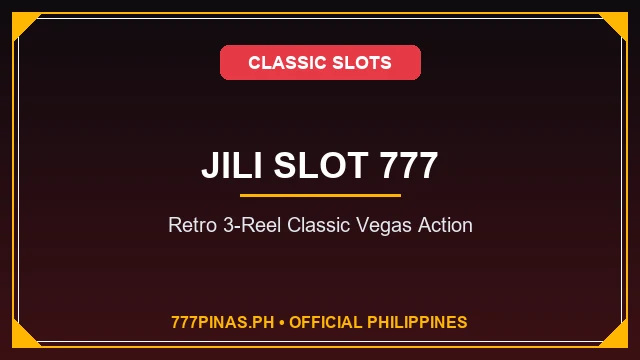 Jili Slot 777: Classic 3-Reel Vegas Style Casino Game Guide